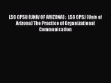Read LSC CPSU (UNIV OF ARIZONA) :  LSC CPSJ (Univ of Arizona) The Practice of Organizational