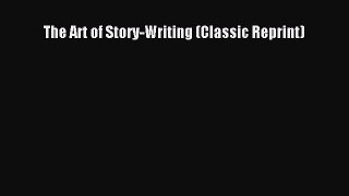 Download The Art of Story-Writing (Classic Reprint) PDF Online