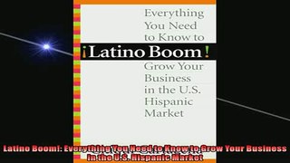 READ book  Latino Boom Everything You Need to Know to Grow Your Business in the US Hispanic  BOOK ONLINE