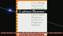 READ book  Latino Boom Everything You Need to Know to Grow Your Business in the US Hispanic  BOOK ONLINE