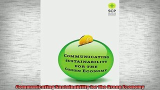 FREE DOWNLOAD  Communicating Sustainability for the Green Economy  BOOK ONLINE