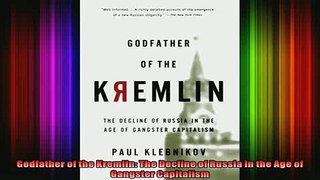 READ book  Godfather of the Kremlin The Decline of Russia in the Age of Gangster Capitalism Full EBook