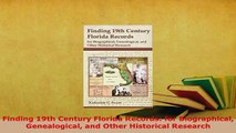 PDF  Finding 19th Century Florida Records for Biographical Genealogical and Other Historical Read Online