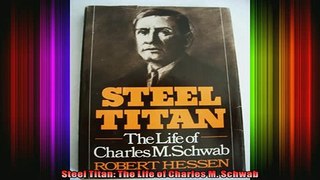READ Ebooks FREE  Steel Titan The Life of Charles M Schwab Full Ebook Online Free