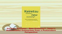 PDF  Keiretsu Economy  New Economy Japans Multinational Enterprises from a Postmodern PDF Book Free