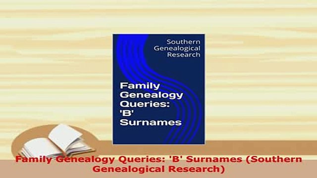 PDF  Family Genealogy Queries B Surnames Southern Genealogical Research Download Full Ebook