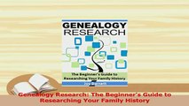 PDF  Genealogy Research The Beginners Guide to Researching Your Family History Download Online