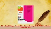 Download  The Best Plays From The Strawberry OneAct Festival Volume Six Free Books