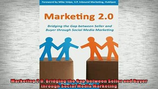 EBOOK ONLINE  Marketing 20 Bridging the Gap between Seller and Buyer through Social Media Marketing READ ONLINE