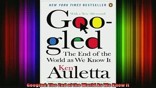 Downlaod Full PDF Free  Googled The End of the World As We Know It Online Free
