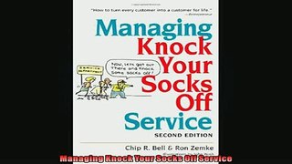 FREE DOWNLOAD  Managing Knock Your Socks Off Service  BOOK ONLINE