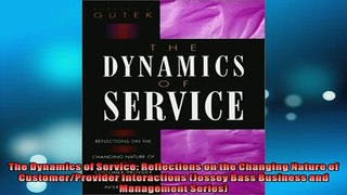 READ book  The Dynamics of Service Reflections on the Changing Nature of CustomerProvider  FREE BOOOK ONLINE