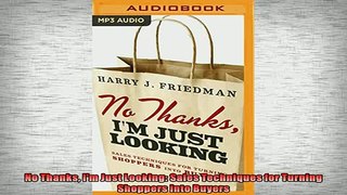 READ book  No Thanks Im Just Looking Sales Techniques for Turning Shoppers into Buyers READ ONLINE