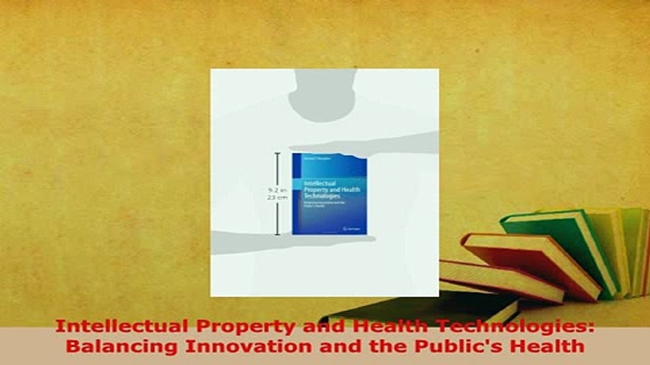Download  Intellectual Property and Health Technologies Balancing Innovation and the Publics Download Online