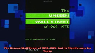 READ book  The Unseen Wall Street of 19691975 And Its Significance for Today Full EBook