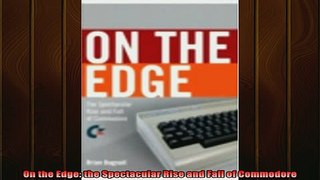 Downlaod Full PDF Free  On the Edge the Spectacular Rise and Fall of Commodore Full EBook