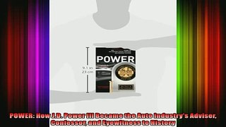 READ book  POWER How JD Power III Became the Auto Industrys Adviser Confessor and Eyewitness to Full EBook