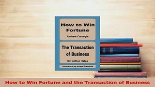 PDF  How to Win Fortune and the Transaction of Business PDF Book Free