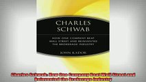 READ book  Charles Schwab How One Company Beat Wall Street and Reinvented the Brokerage Industry Full Free