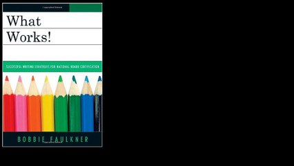 What Works!: Successful Writing Strategies for National Board Certification by Bobbie Faulkner