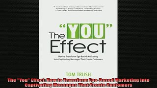 READ book  The You Effect How to Transform EgoBased Marketing Into Captivating Messages That Create  FREE BOOOK ONLINE