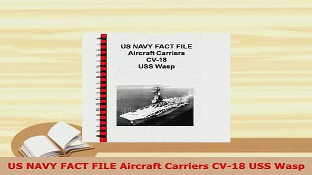 PDF US NAVY FACT FILE Aircraft Carriers CV18 USS Wasp Download Full Ebook