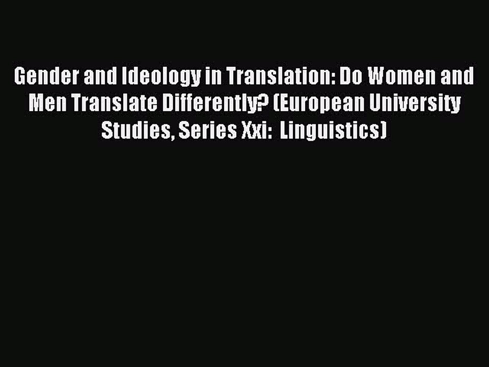Read Gender and Ideology in Translation: Do Women and Men Translate Differently? (European