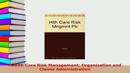 PDF  Health Care Risk Management Organization and Claims Administration Read Online