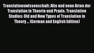 Read Translationswissenschaft: Alte und neue Arten der Translation in Theorie und Praxis. Translation