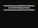 Download Translationswissenschaftlicher Nachwuchs forscht: IATI-Beiträge II (Forum Translationswissenschaft)