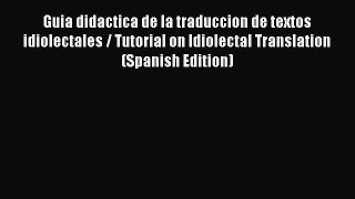 Read Guia didactica de la traduccion de textos idiolectales / Tutorial on Idiolectal Translation