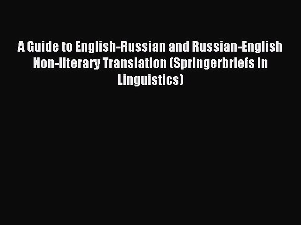 Read A Guide to English-Russian and Russian-English Non-literary Translation (Springerbriefs