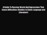 Download A Guide To Russian Words And Expressions That Cause Difficulties (Studies in Slavic