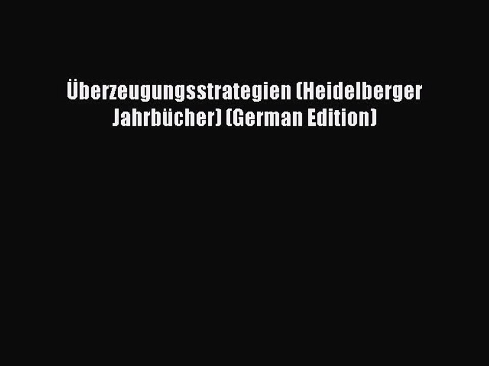 Download Überzeugungsstrategien (Heidelberger Jahrbücher) (German Edition) PDF Free