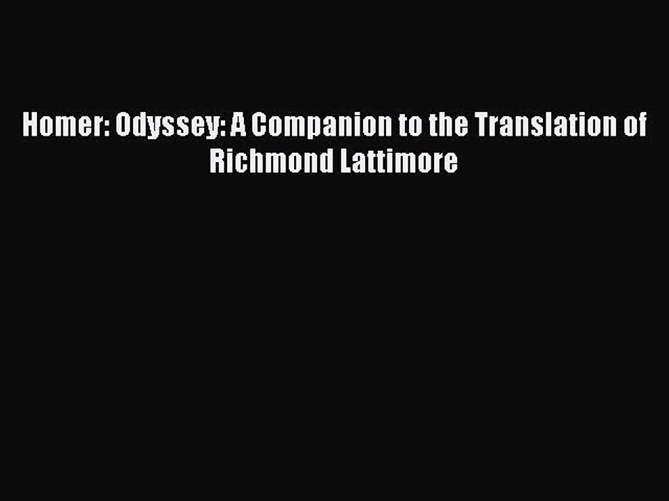 Read Homer: Odyssey: A Companion to the Translation of Richmond Lattimore PDF Online