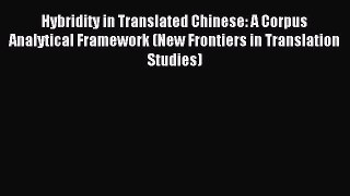 Read Hybridity in Translated Chinese: A Corpus Analytical Framework (New Frontiers in Translation