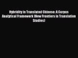 Read Hybridity in Translated Chinese: A Corpus Analytical Framework (New Frontiers in Translation