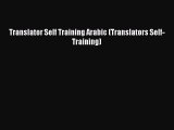 Read Translator Self Training Arabic (Translators Self-Training) PDF Free