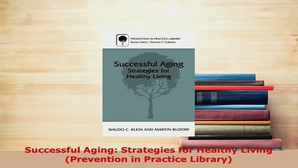 PDF  Successful Aging Strategies for Healthy Living Prevention in Practice Library PDF Full Ebook