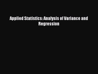 [PDF] Applied Statistics: Analysis of Variance and Regression [Download] Online