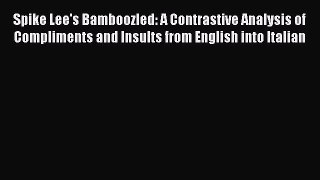 Read Spike Lee's Bamboozled: A Contrastive Analysis of Compliments and Insults from English