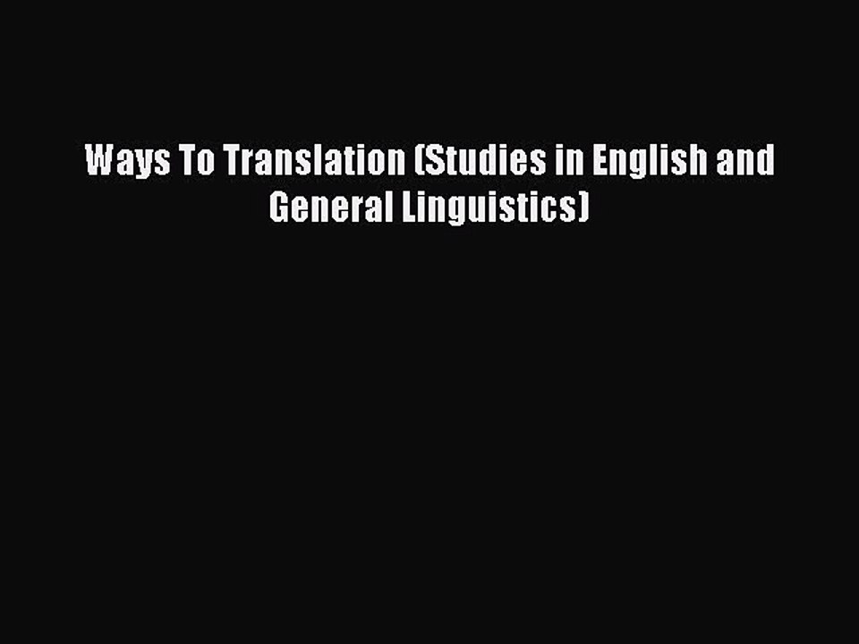 Download Ways To Translation (Studies in English and General Linguistics) Ebook Online