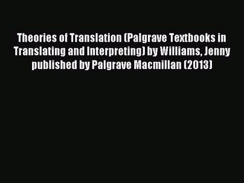 Read Theories of Translation (Palgrave Textbooks in Translating and Interpreting) by Williams