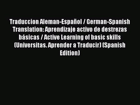 Download Traduccion Aleman-Español / German-Spanish Translation: Aprendizaje activo de destrezas