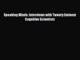 Download Speaking Minds: Interviews with Twenty Eminent Cognitive Scientists Ebook Free