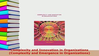 PDF  Complexity and Innovation in Organizations Complexity and Emergence in Organizations Free Books