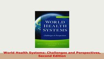 Download  World Health Systems Challenges and Perspectives Second Edition PDF Book Free
