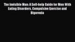 [Read book] The Invisible Man: A Self-help Guide for Men With Eating Disorders Compulsive Exercise