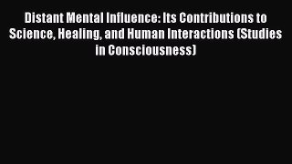 Book Distant Mental Influence: Its Contributions to Science Healing and Human Interactions