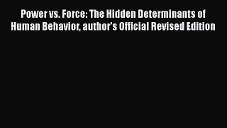 [Read book] Power vs. Force: The Hidden Determinants of Human Behavior author's Official Revised